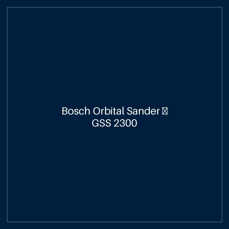 Bosch Orbital Sander — GSS 2300