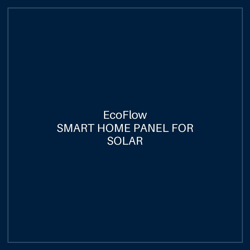 ECOFLOW SMART HOME PANEL FOR SOLAR POWER (DELTAPROBC-UK-RM)