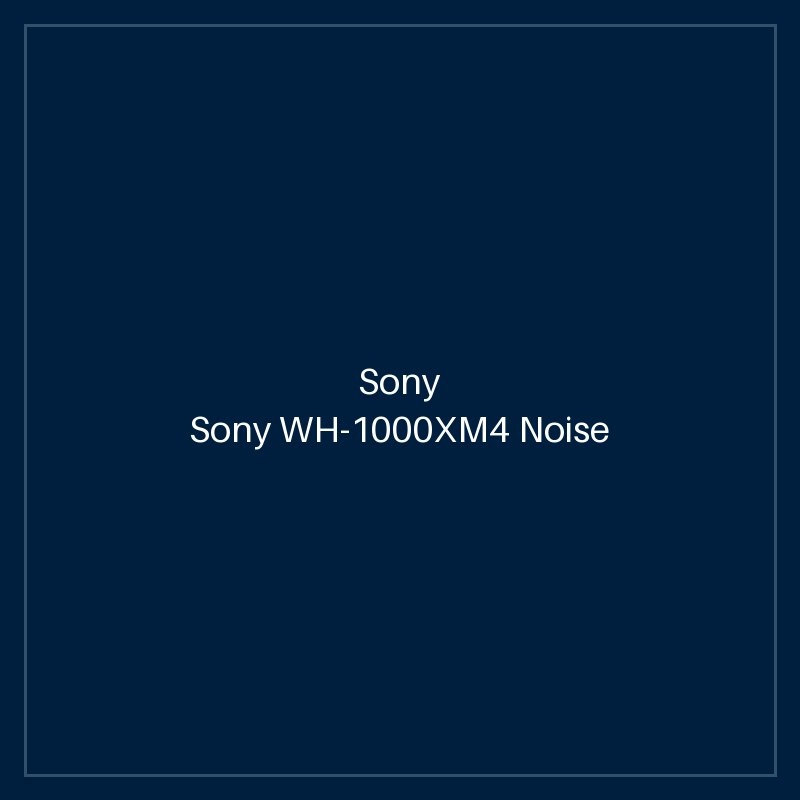 Sony WH-1000XM4 Noise Cancelling Headphones