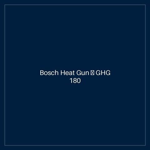 Bosch Heat Gun — GHG 180