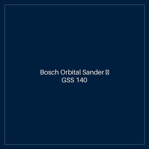 Bosch Orbital Sander — GSS 140