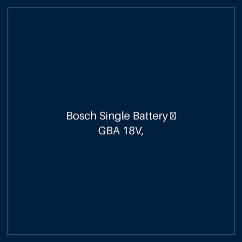 Bosch Single Battery — GBA 18V, 2.0 Ah