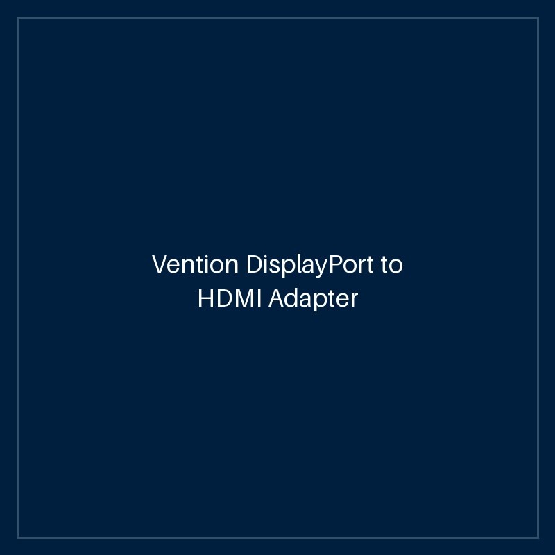 Vention DisplayPort to HDMI Adapter