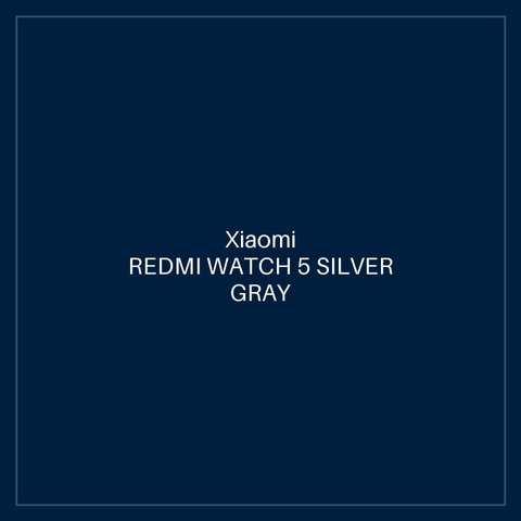 REDMI WATCH 5 SILVER GRAY