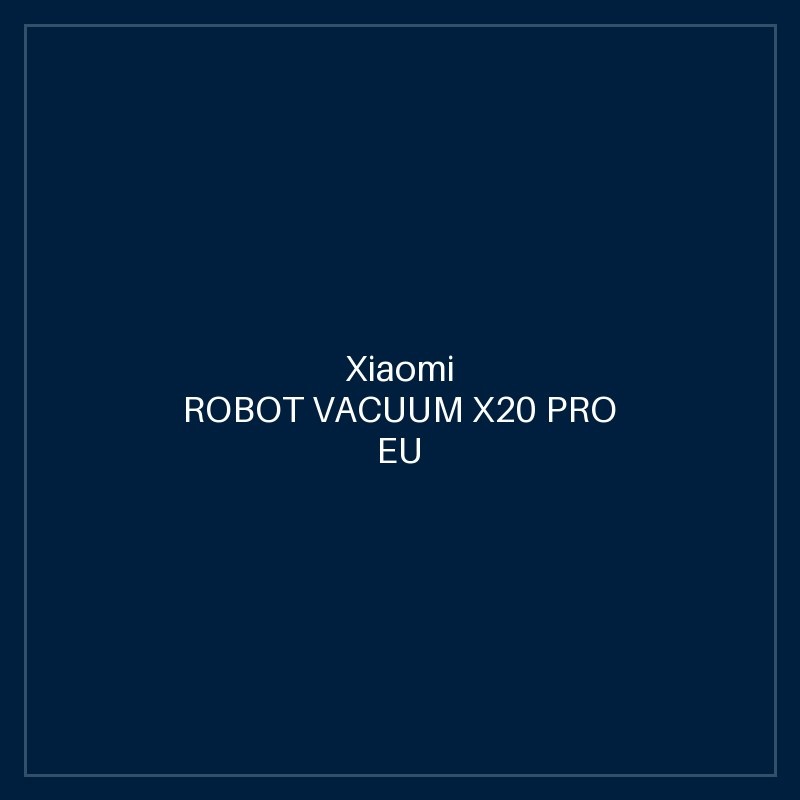 XIAOMI ROBOT VACUUM X20 PRO EU