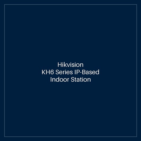 Hikvision- KH6 Series IP-Based Indoor Station