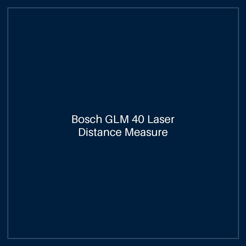 Bosch GLM 40 Laser Distance Measure