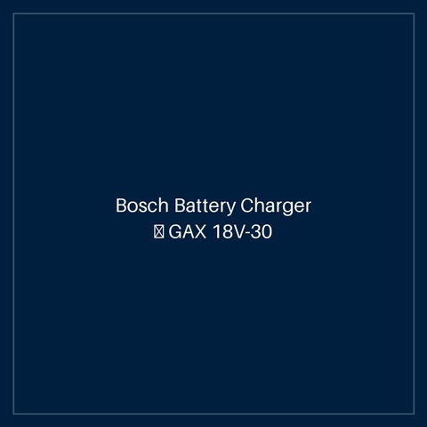Bosch Battery Charger — GAX 18V-30