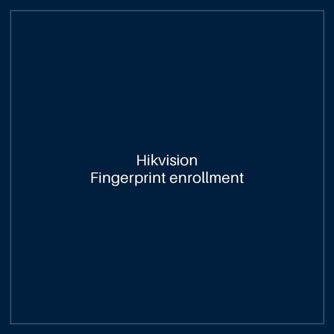 Hikvision Fingerprint enrollment