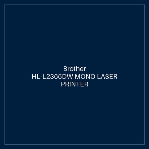 Brother HL-L2365DW MONO LASER PRINTER