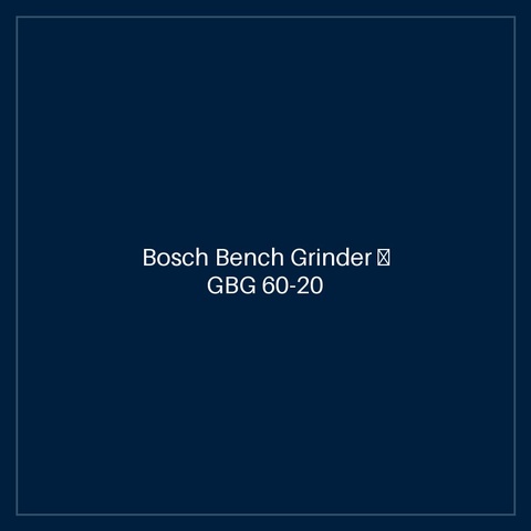 Bosch Bench Grinder — GBG 60-20