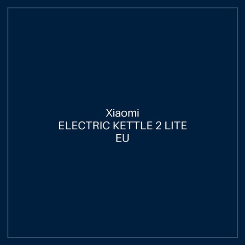XIAOMI ELECTRIC KETTLE 2 LITE EU