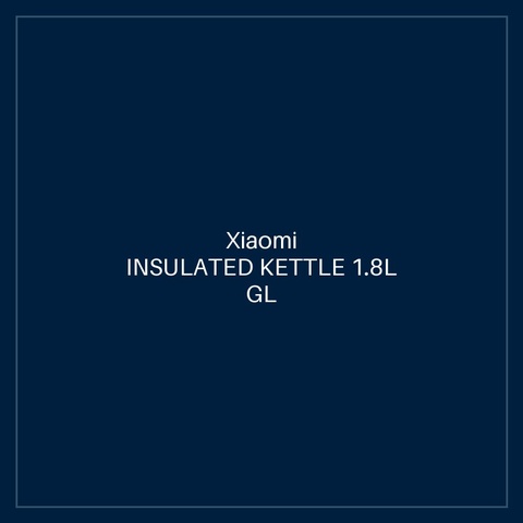 XIAOMI INSULATED KETTLE 1.8L GL