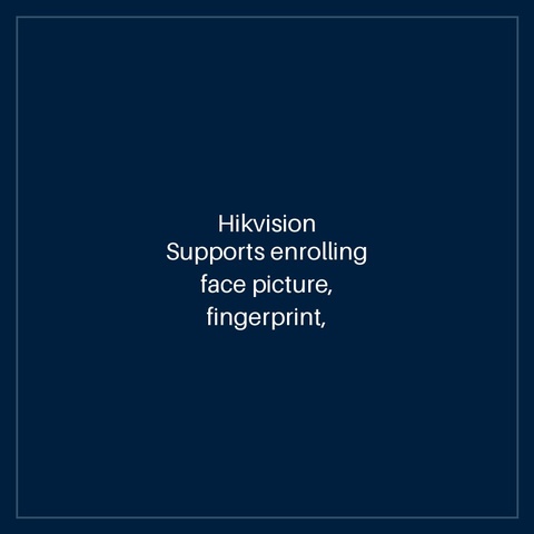 Hikvision Supports enrolling face picture, fingerprint, 13.56 MHz Mifare 1 card, DESfire card,Felica card and 125KHz EM card.