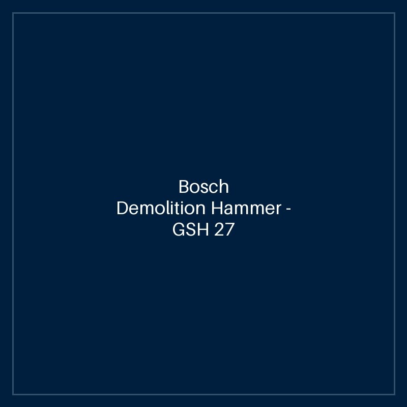 Bosch Demolition Hammer — GSH 27 VC
