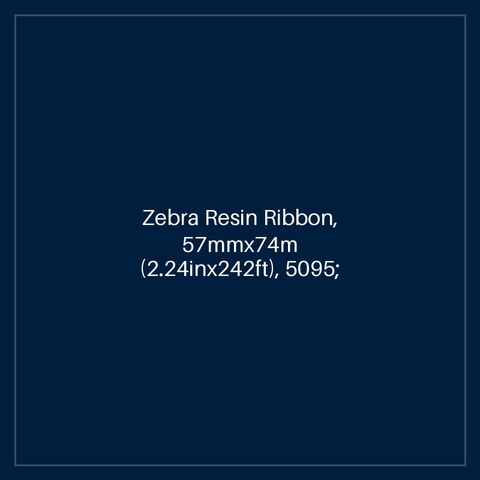 Zebra Resin Ribbon, 57mmx74m (2.24inx242ft), 5095; High Performance, 12mm (0.5in) core, 12/box