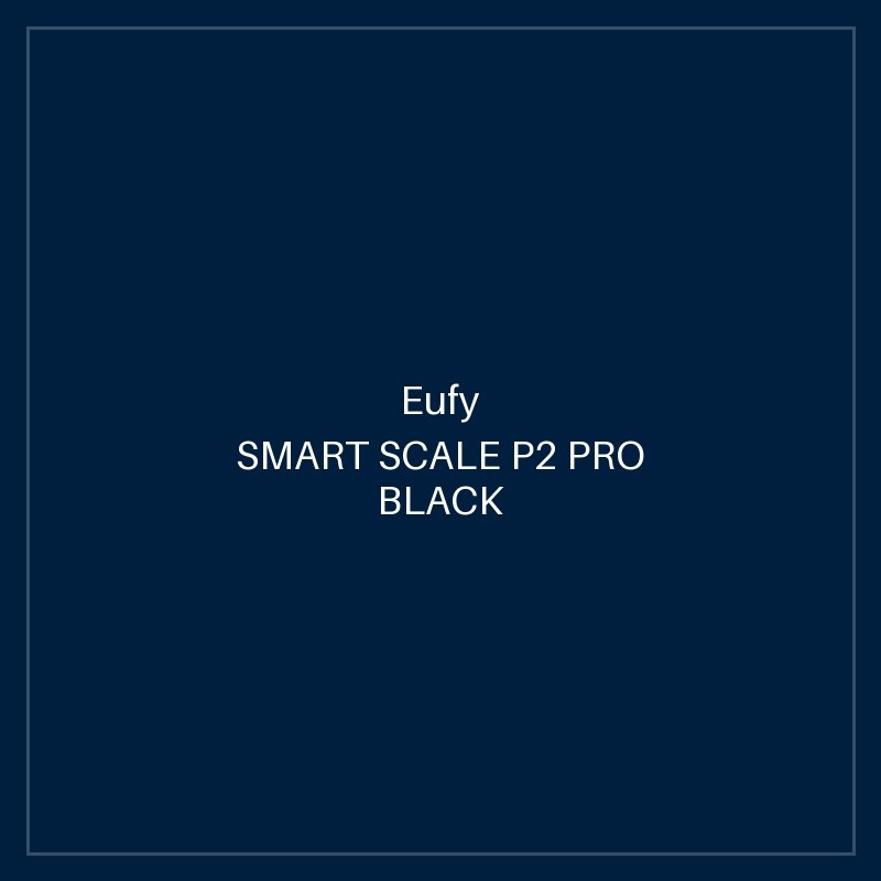 EUFY SMART SCALE P2 PRO BLACK