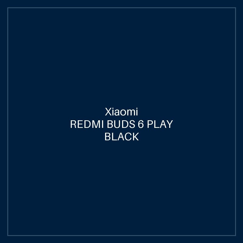 REDMI BUDS 6 PLAY BLACK