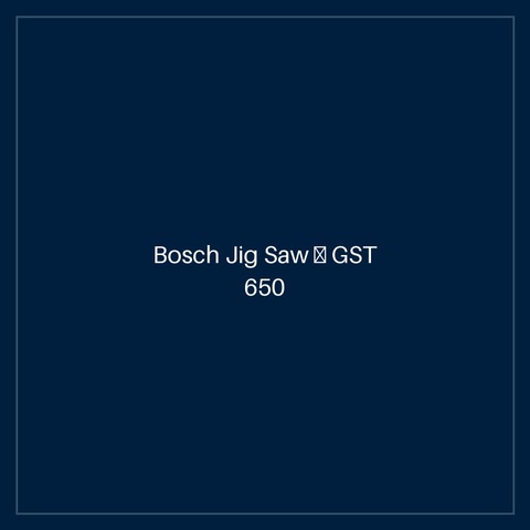 Bosch Jig Saw — GST 650