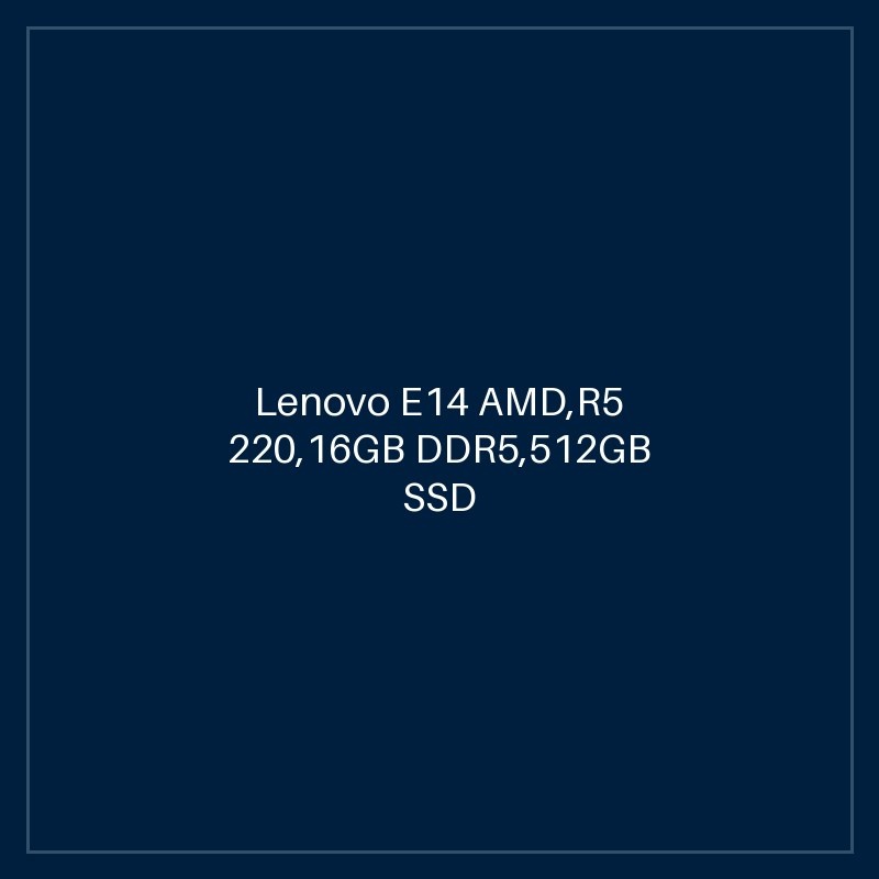Lenovo E14 AMD,R5 220,16GB DDR5,512GB SSD M.2 2242 TLC G4,Integrated,No OS,14.0" WUXGA AG 300nits,FHD IR Cam,Generic 2x2AX 6E+BT,Y-FPR,3 Cell 48Whr,65W USB-C 3PIN-UK,BKLT KB UK-ENG,1 Year Carry-in