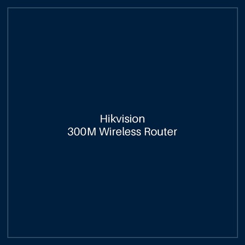 Hikvision- 300M Wireless Router