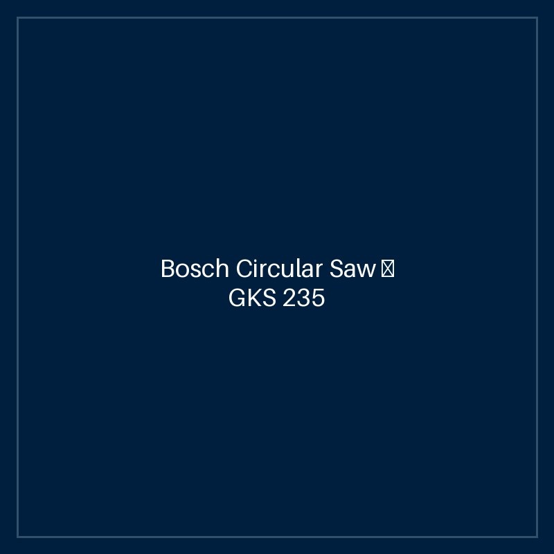 Bosch Circular Saw — GKS 235 Turbo
