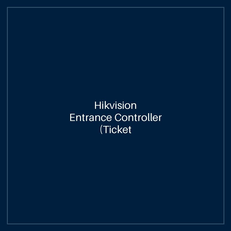 Hikvision Entrance Controller (Ticket