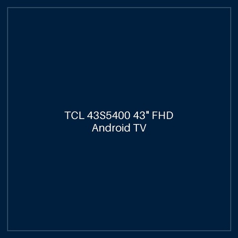 TCL 43S5400 43" FHD Android TV