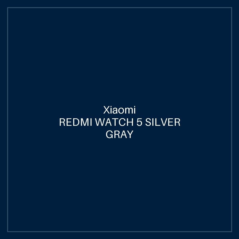 REDMI WATCH 5 SILVER GRAY
