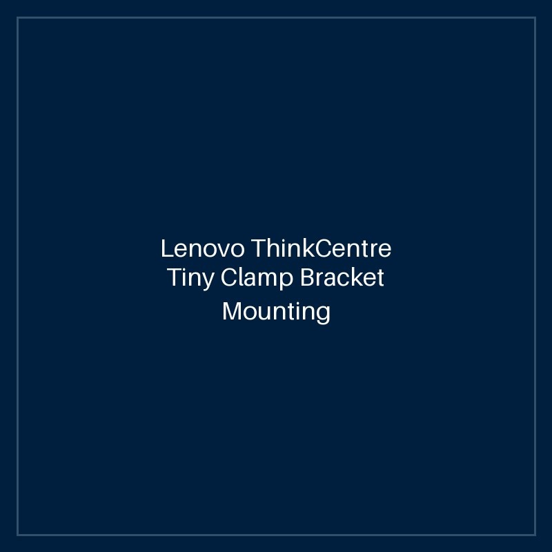 Lenovo ThinkCentre Tiny Clamp Bracket Mounting Kit III