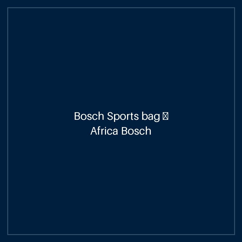 Bosch Sports bag — Africa Bosch toolbag