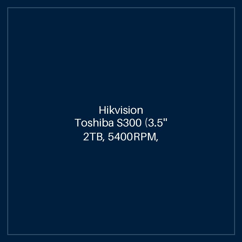 Hikvision Toshiba S300 (3.5'' 2TB, 5400RPM, 128MB, SATA 6Gb/s)