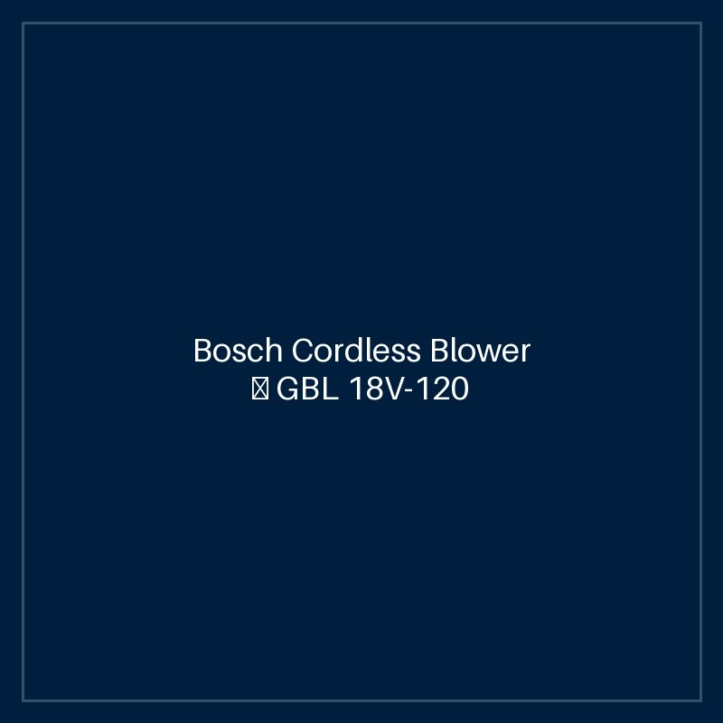 Bosch Cordless Blower — GBL 18V-120