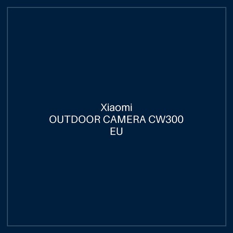 XIAOMI OUTDOOR CAMERA CW300 EU