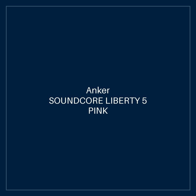 SOUNDCORE LIBERTY 5 PINK