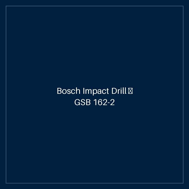 Bosch Impact Drill — GSB 162-2 RE