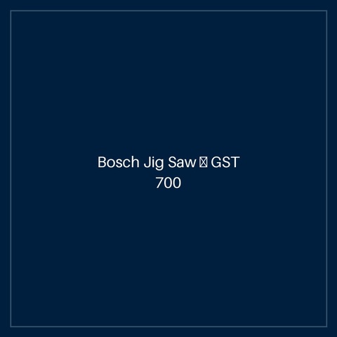 Bosch Jig Saw — GST 700