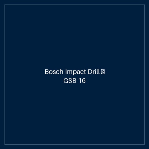 Bosch Impact Drill — GSB 16 RE + acc