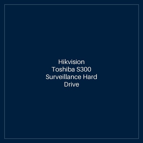 Hikvision Toshiba S300 Surveillance Hard Drive 6TB