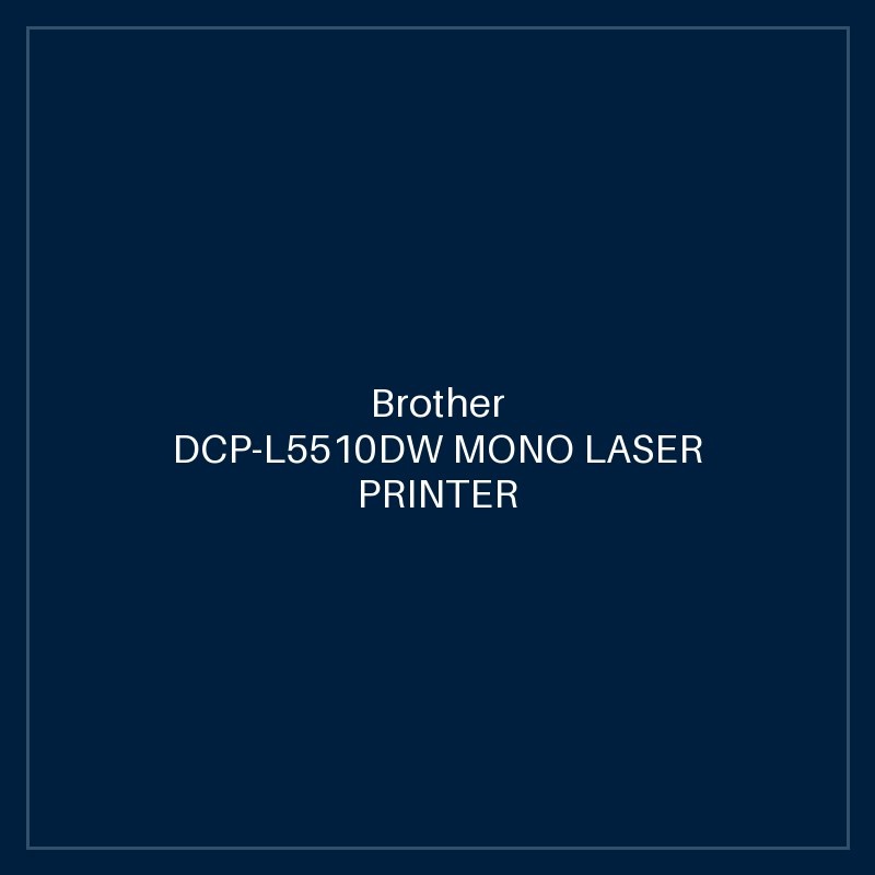 Brother DCP-L5510DW MONO LASER PRINTER