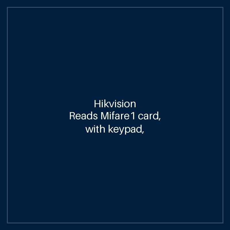 Hikvision Reads Mifare1 card, with keypad, Supports RS485 and Wiegand(W26/W34) protocol