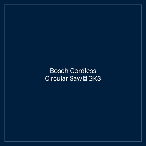 Bosch Cordless Circular Saw — GKS 18V-57