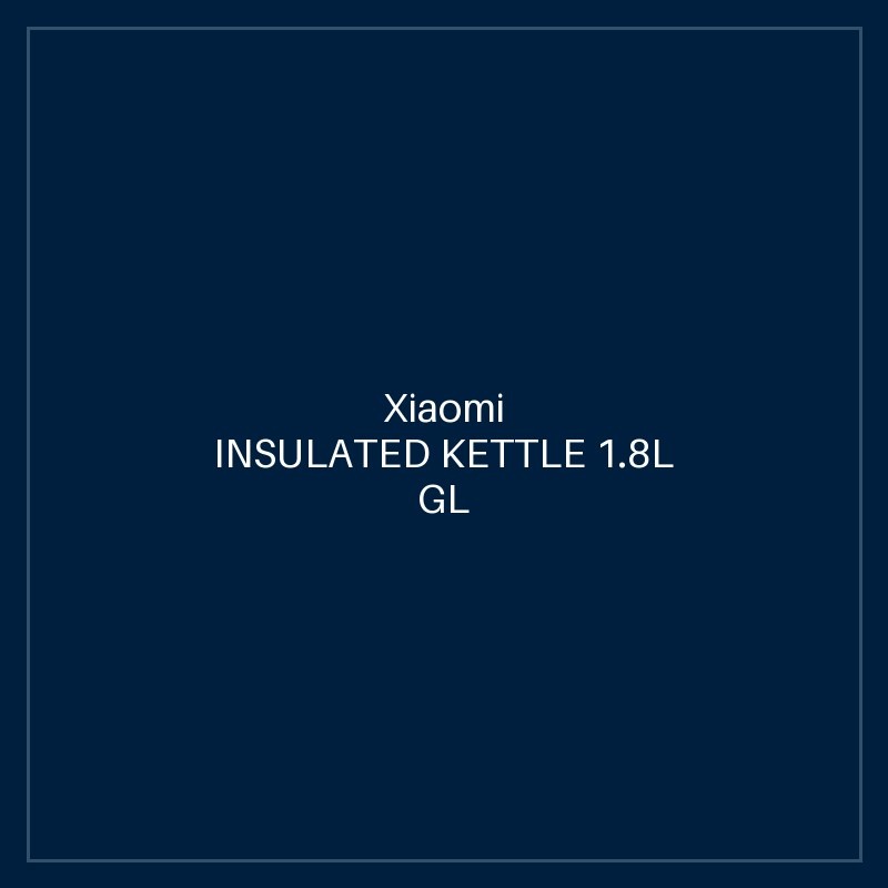 XIAOMI INSULATED KETTLE 1.8L GL