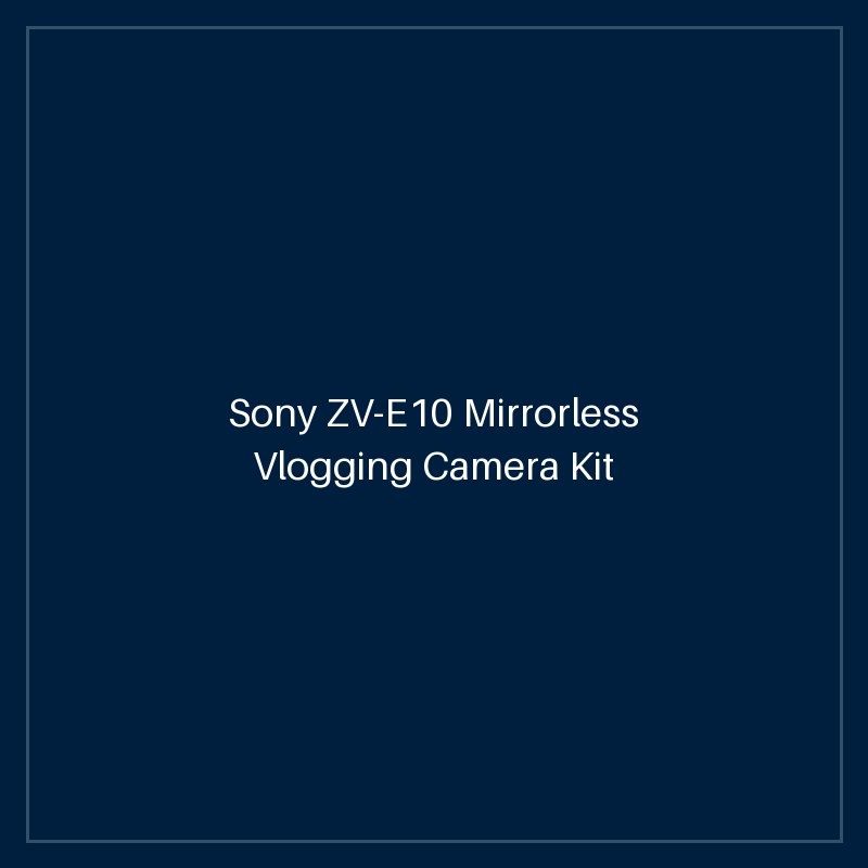 Sony ZV-E10 Mirrorless Vlogging Camera Kit