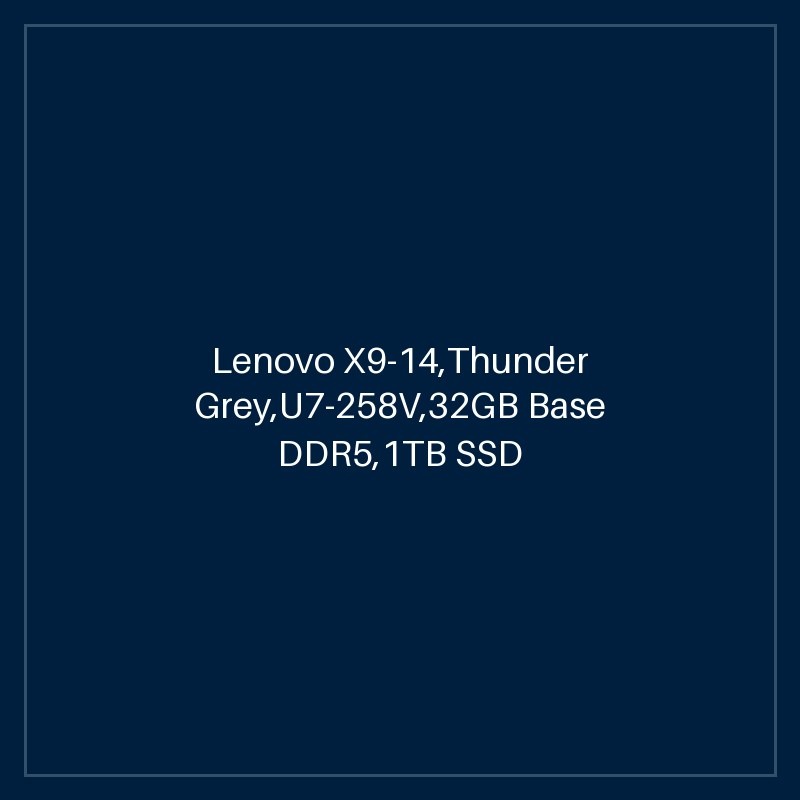 Lenovo X9-14,Thunder Grey,U7-258V,32GB Base DDR5,1TB SSD M.2 2242 TLC G4,Intel Arc,Win 11 Pro 64,14.0" WUXGA OLED AG 400nits,FHD IR Cam,Intel BE201 2x2 BE+BT,No Wired Ethernet,Y-FPR,3 Cell 55Whr,65W USB-C SLIM GAN 3PIN-UK,BKLT KB UK-ENG,HPD,3 Year Carry-i