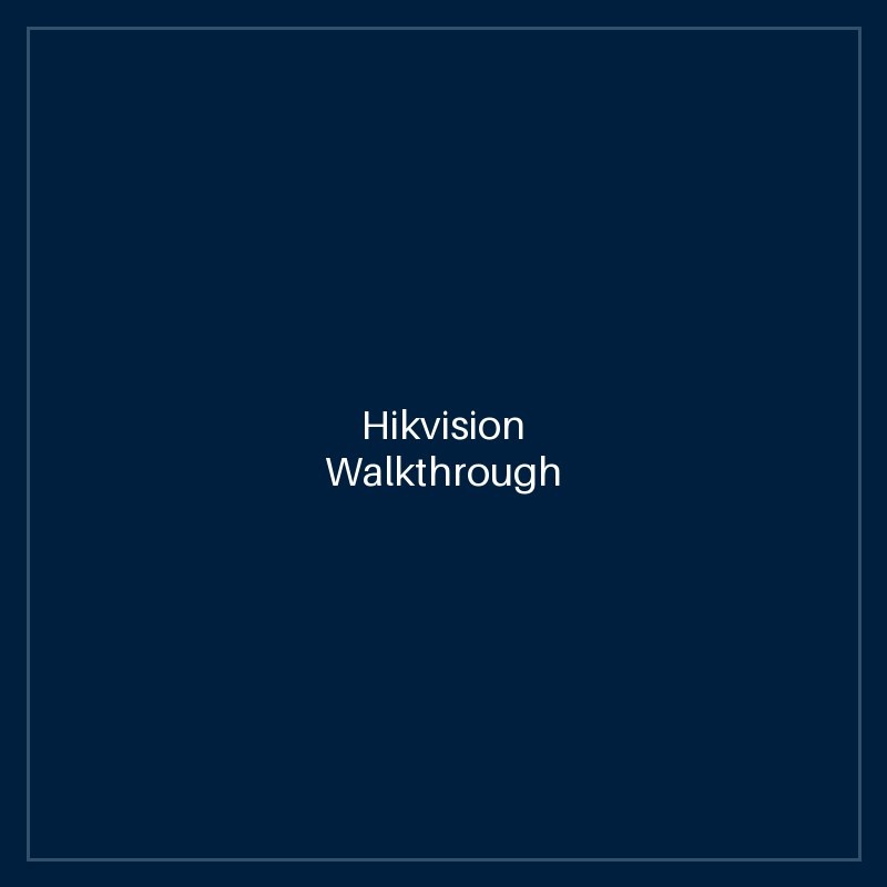 Hikvision Walkthrough