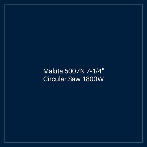 Makita 5007N 7-1/4" Circular Saw 1800W