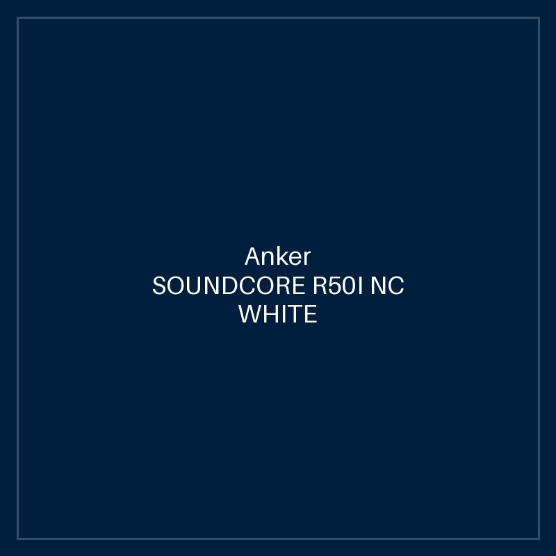 SOUNDCORE R50I NC WHITE