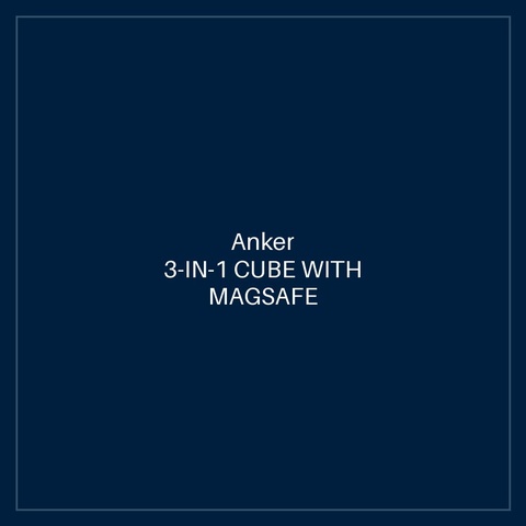 ANKER 3-IN-1 CUBE WITH MAGSAFE