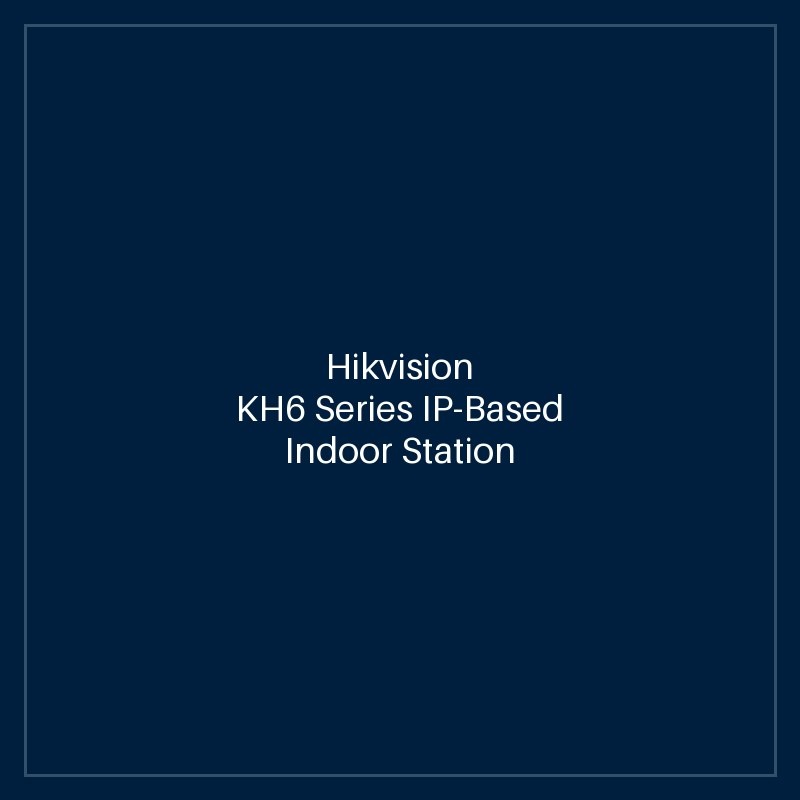 Hikvision- KH6 Series IP-Based Indoor Station